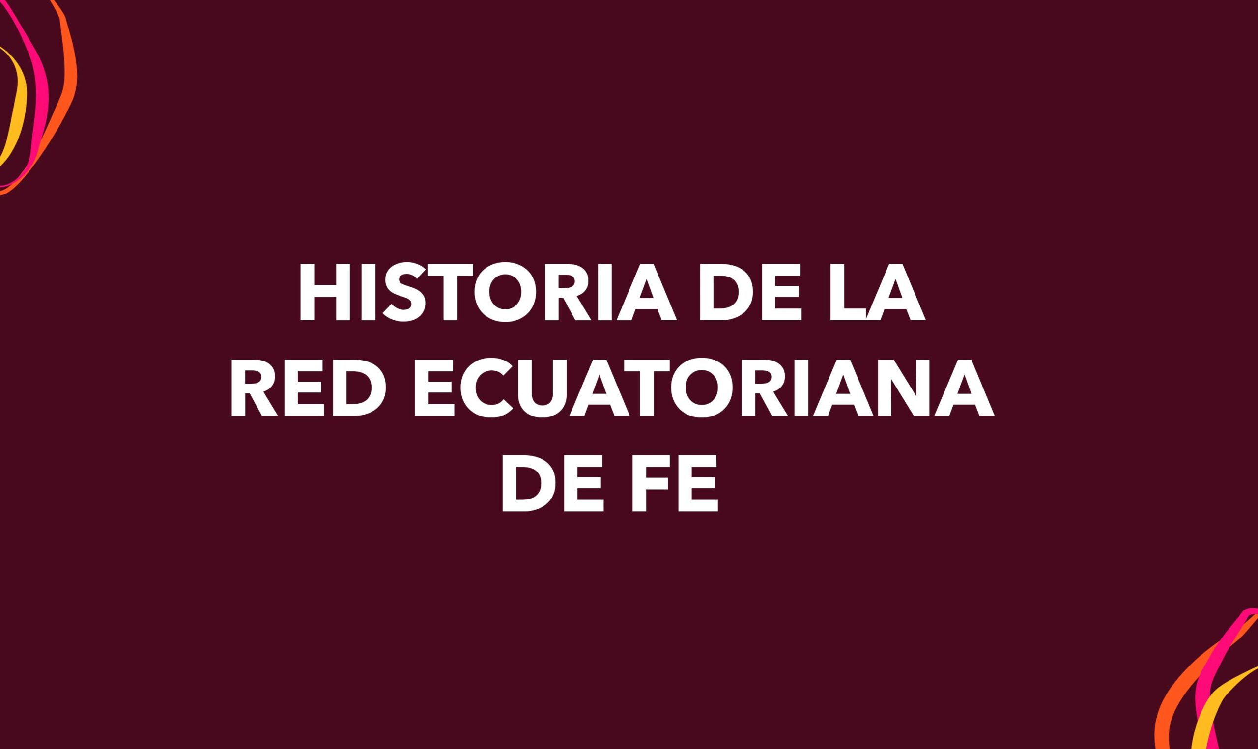 Historia de la Red Ecuatoriana de Fe